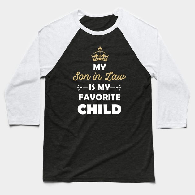 My son-in-law is my favorite child for mother-in-law Baseball T-Shirt by teesmile